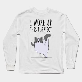 I Woke Up This Purrfect Long Sleeve T-Shirt